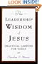 The Leadership Wisdom of Jesus: Practical Lessons for Today
