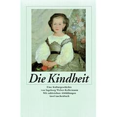 Die Kindheit: Eine Kulturgeschichte (insel taschenbuch)