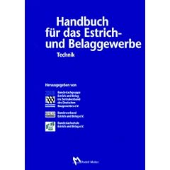 Handbuch f�r das Estrich- und Belaggewerbe. Technik