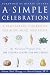 A Simple Celebration: A Vegetarian Cookbook for Body, Mind and Spirit