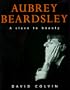 Aubrey Beardsley: A Slave to Beauty