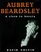 Aubrey Beardsley: A Slave to Beauty