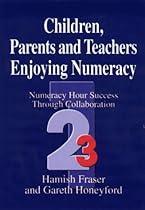 Children, Parents and Teachers Enjoying Numeracy: Numeracy Hour Success Through Collaboration