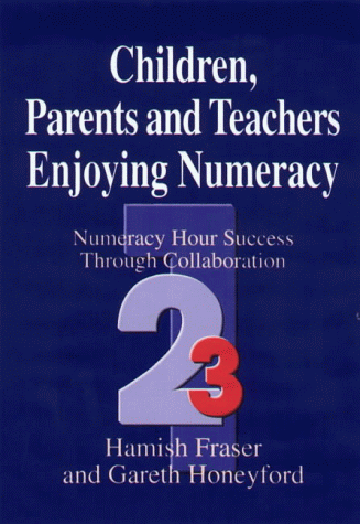 Children, Parents and Teachers Enjoying Numeracy: Numeracy Hour Success Through Collaboration