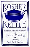 Kosher Kettle: International Adventures in Jewish Cooking