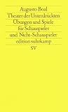 Theater der Unterdr&uuml;ckten: &Uuml;bungen und Spiele f&uuml;r Schauspieler und Nicht-Schauspieler (edition suhrkamp) - Augusto Boal
