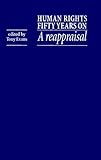 Human Rights Fifty Years on: A Reappraisal