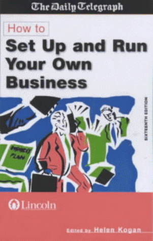 How to Set Up and Run Your Own Business (Creating success)