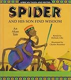 Spider and His Son Find Wisdom: An Akan Tale (African Tales and Myths)