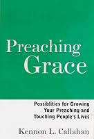 Preaching Grace: Possibilities for Growing Your Preaching and Touching People's Lives
