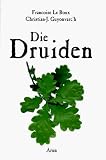 Die Druiden - Mythos, Magie und Wirklichkeit der Kelten - Francoise LeRoux, Christian-J. Guyonvarch