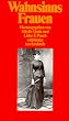 WahnsinnsFrauen: Erster Band (suhrkamp taschenbuch)