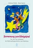 Produkt-Bild: Sternenweg zum K&ouml;nigskind. Tim und Tine entdecken die Weihnachtsgeschichte nach Matth&auml;us