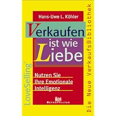 Verkaufen ist wie Liebe. Nutzen Sie ihre emotionale Intelligenz
