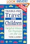 Trouble-Free Travel with Children: Helpful Hints for Parents on the Go