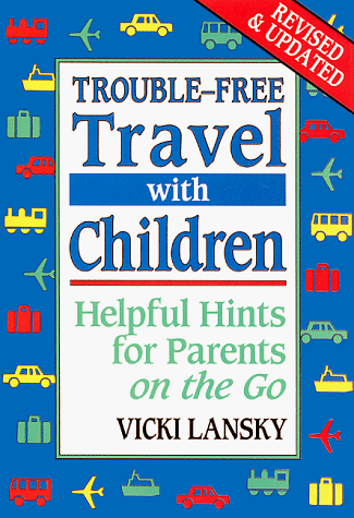 trouble free travel with children helpful hints for parents on the go