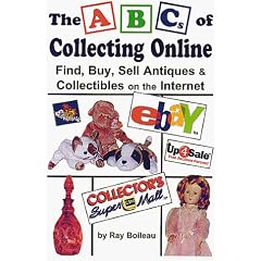 ABCs of Collecting Online: Find, Buy, Sell Antiques and Collectibles on the Internet