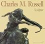 Charles M. Russell: Sculptor