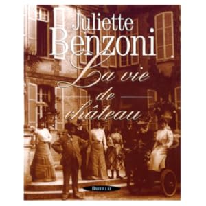 Cent ans de vie de château. 1, La Belle Epoque