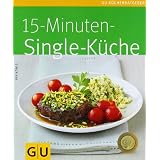15-Minuten-Singlek�che (GU K�chenratgeber Relaunch 2006)von "Ira K�nig"