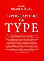Typographers on Type: An Illustrated Anthology from William Morris to the Present Day