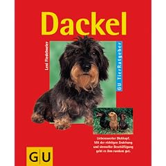 Dackel richtig pflegen und verstehen. Experten- Rat f�r die artgerechte Haltung