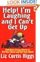 Help! I'm Laughing and I Can't Get Up: Fall-down Funny Stories to Fill Your Heart and Lift Your Spirits