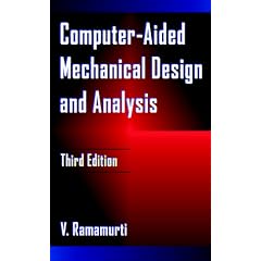 Computer Aided Mechanical Design and Analysis