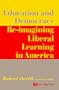 Education and Democracy: Re-imagining Liberal Learing in America
