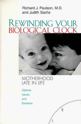 rewinding your biological clock motherhood late in life