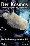 Der Kosmos - Eine Enzyklop&auml;die des Universums 2: Die Bedrohung aus dem All - 