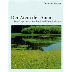 Der Atem der Auen. Streifz�ge durch K�hkopf und Knoblochsaue