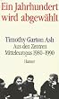 Ein Jahrhundert wird abgew�hlt. Aus den Zentren Mitteleuropas 1980-1990