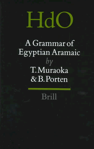A Grammar of Egyptian Aramaic (Handbook of Oriental Studies. the Near and Middle East, 32)