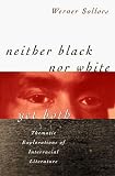 Neither Black nor White yet Both: Thematic Explorations of Interracial Literature