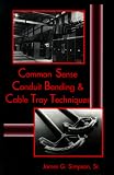 Common Sense Conduit Bending and Cable Tray Techniques (Electrical Trades (W/O Electro))