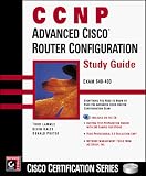 CCNP: Advanced Cisco Router Configuration Study Guide
