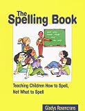The Spelling Book: Teaching Children How to Spell, Not What to Spell