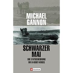 Schwarzer Mai: Die Entscheidung im U-Boot-Krieg