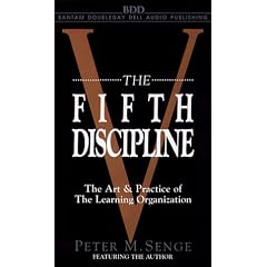 The Fifth Discipline: The Art and Practice of the The Learning Organization
