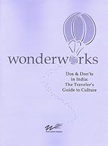 Dos and Don'ts in India: The Traveler's Guide to Culture Dos and Don'ts in India: The Traveler's Guide to Culture