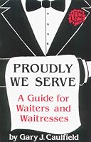 Proudly We Serve: A Guide for Waiters and Waitresses