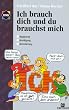Ich brauch dich und du brauchst mich: Sich und andere besser kennenlernen - mit dem DISG-Pers�nlichkeits-Modell