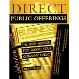 Direct Public Offerings: The New Method for Taking Your Company Public