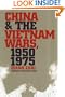 China and the Vietnam Wars, 1950-1975 (The New Cold War History)