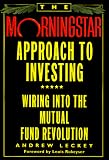 The Morningstar Approach to Investing: Wiring into the Mutual Fund Revolution