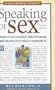 More Speaking of Sex: What Your Children Need to Know and When They Need to Know It