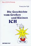 Das Lol2a - Prinzip. Die Geschichte vom Gro�en und Kleinen Ich. Ein M�rchen f�r Erwachsene und f�r Kinder - Francoise Egli