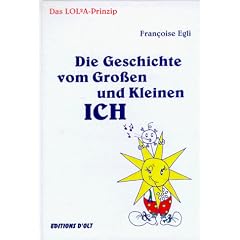 Das Lol2a - Prinzip. Die Geschichte vom Gro�en und Kleinen Ich. Ein M�rchen f�r Erwachsene und f�r Kinder.