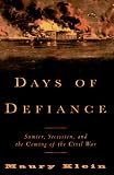 Days Of Defiance : Sumter, Secession, And The Coming Of The Civil War